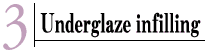 Underglaze infilling