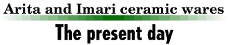 The present day Arita and Imari ceramic wares